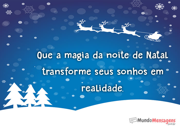 Magia da noite de Natal transforme seus sonhos