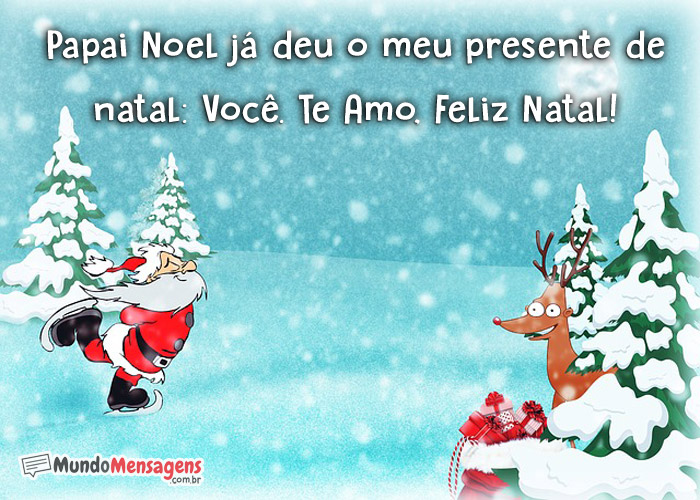 Papai Noel já deu o meu presente - Mundo Mensagens Papai Noel já deu o meu presente - Mundo Mensagens