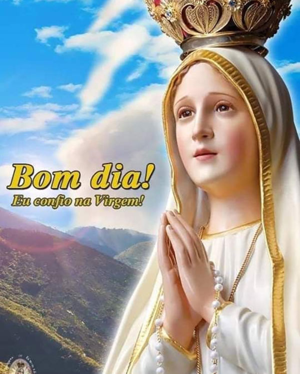 Bom Dia Eu confio na Virgem - Mundo Mensagens Bom Dia Eu confio na Virgem - Mundo Mensagens