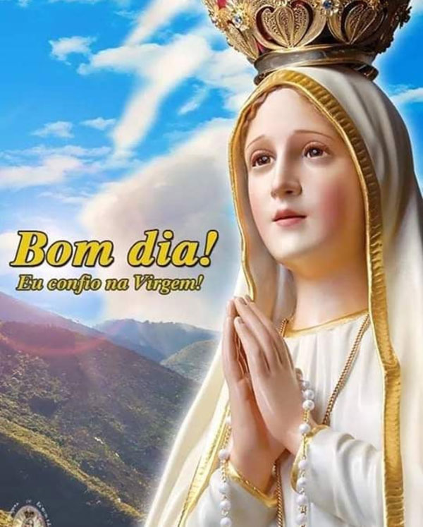 Bom Dia Eu confio na Virgem