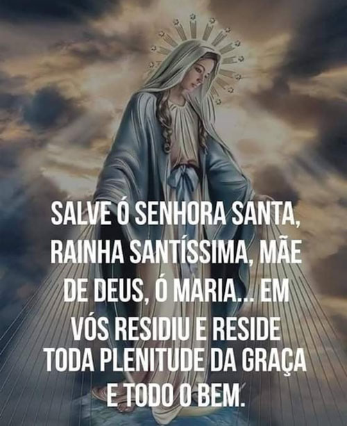 Salve ó Senhora Santa Rainha Santíssima