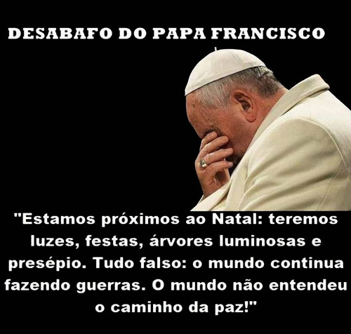 Desabafo do Papa Francisco