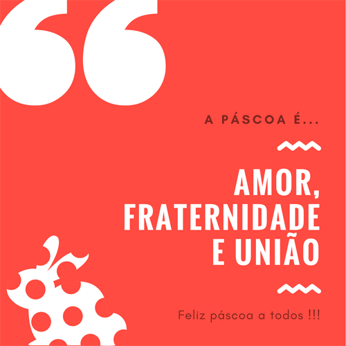 Amor fraternidade e união Feliz Páscoa