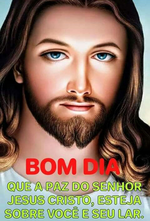 Bom dia Que a Paz do Senhor Jesus Cristo