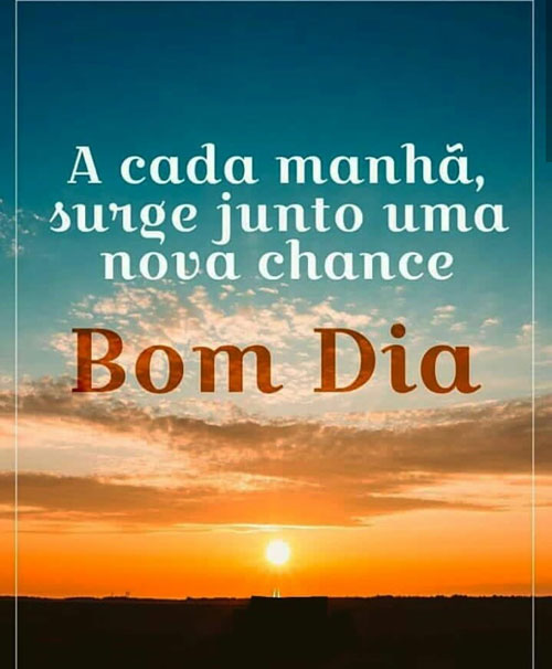 A cada manhâ surge junto uma nova chance