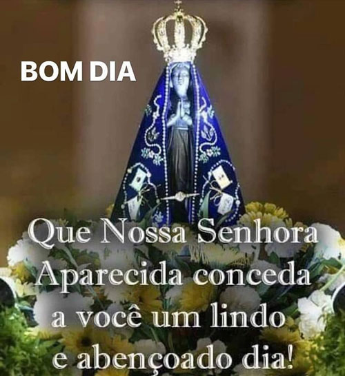 Um Lindo e Abençoado dia Nossa Senhora - Mundo Mensagens Um Lindo e Abençoado dia Nossa Senhora - Mundo Mensagens