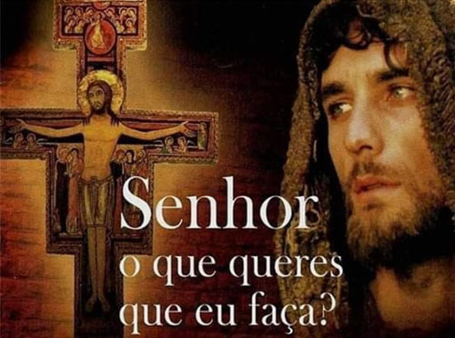 Senhor o que queres que eu faça