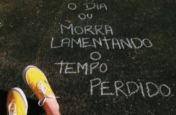 Aproveite o Dia ou Morra Lamentando