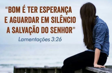 Bom é ter esperança e aguardar em silêncio