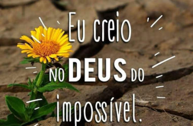 Eu creio no DEUS do impossível