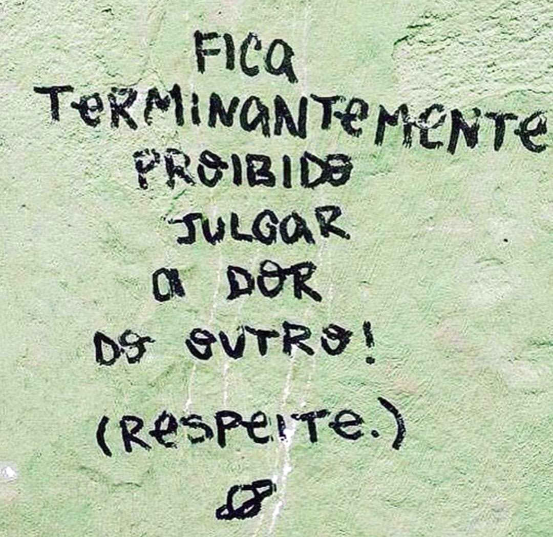 Fica terminantemente proibido julgar a dor do outro