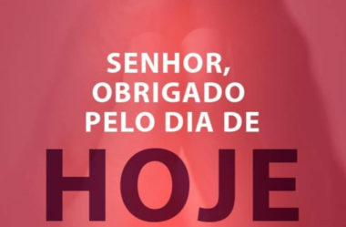 Senhor obrigado pelo dia de HOJE