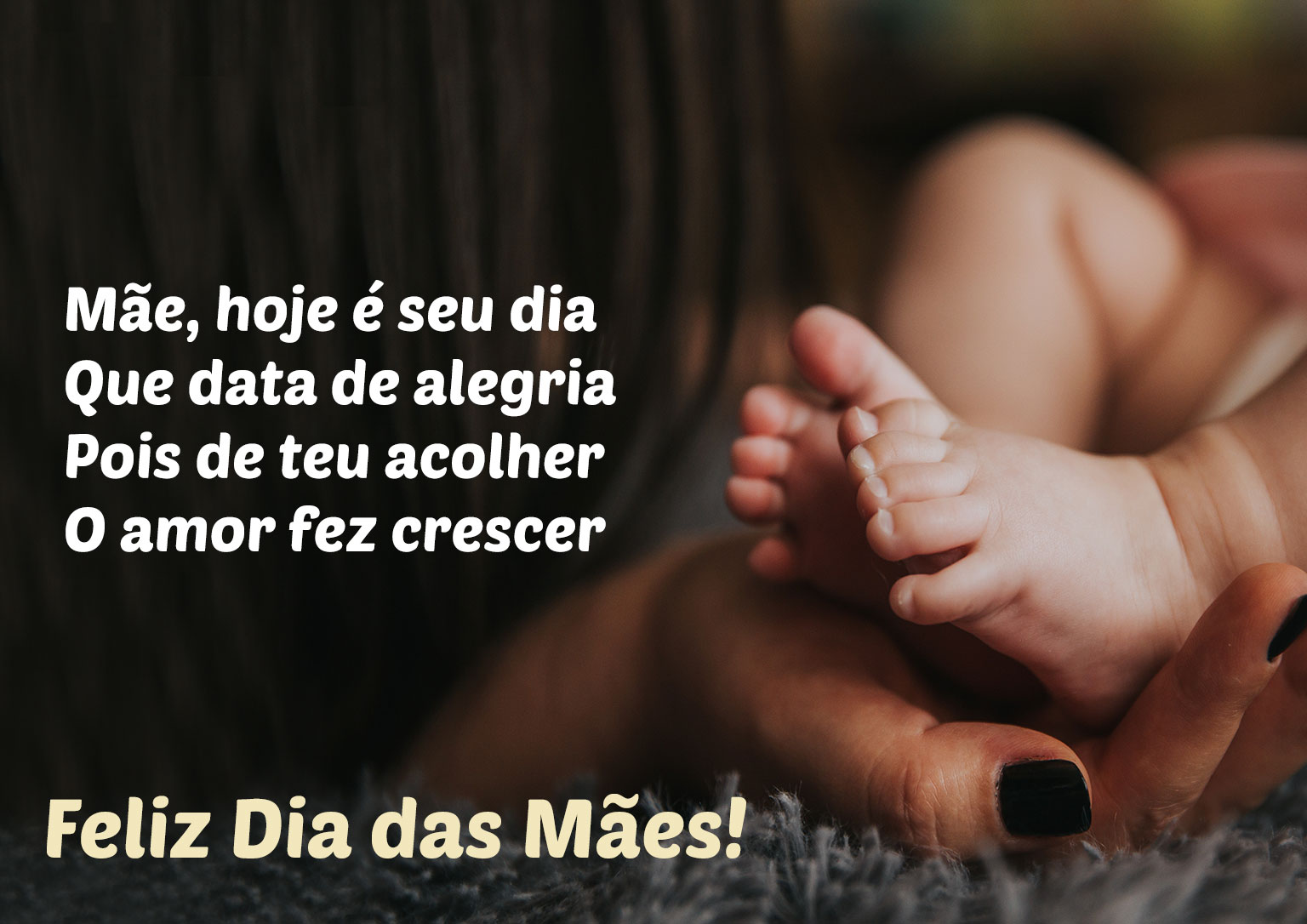 Mãe hoje é seu dia Feliz Dia das Mães