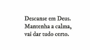 Mantenha a calma vai dar tudo certo