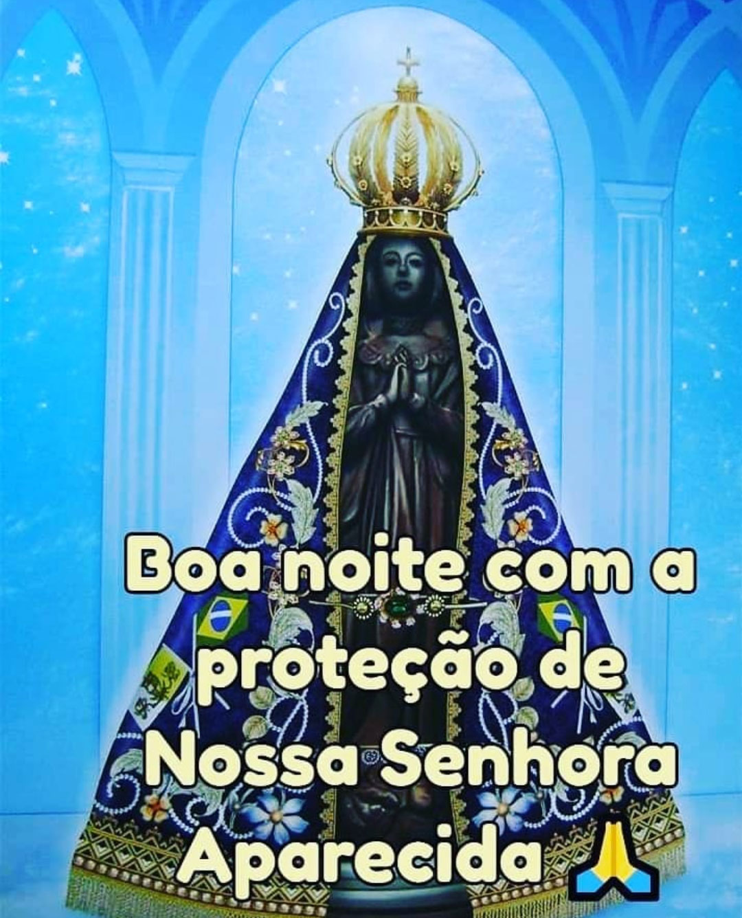 Boa noite com a proteção de Nossa Senhora Aparecida