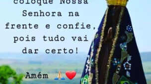 Coloque Nossa Senhora na frente e confie