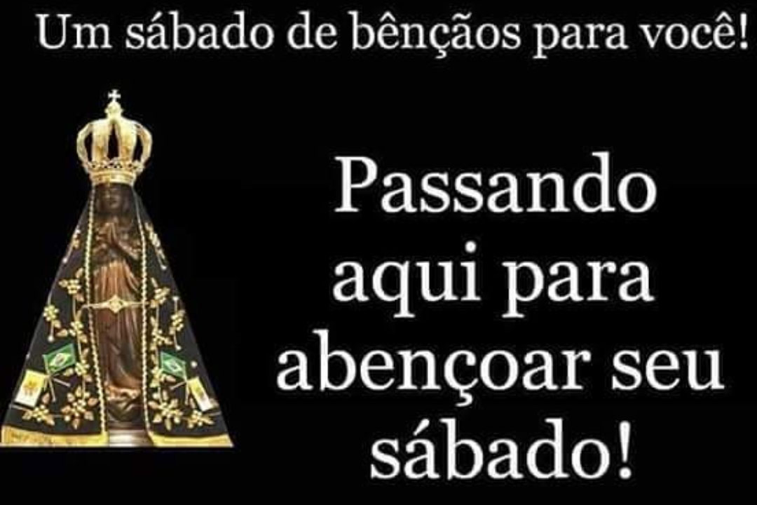 Nossa Senhora Aparecida Abençoa meu Sábado - Mundo Mensagens Nossa Senhora Aparecida Abençoa meu Sábado - Mundo Mensagens