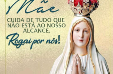 Mãe Cuida de Tudo Rogai por Nós