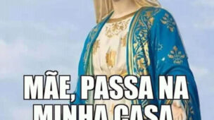 Mãe passa na minha casa