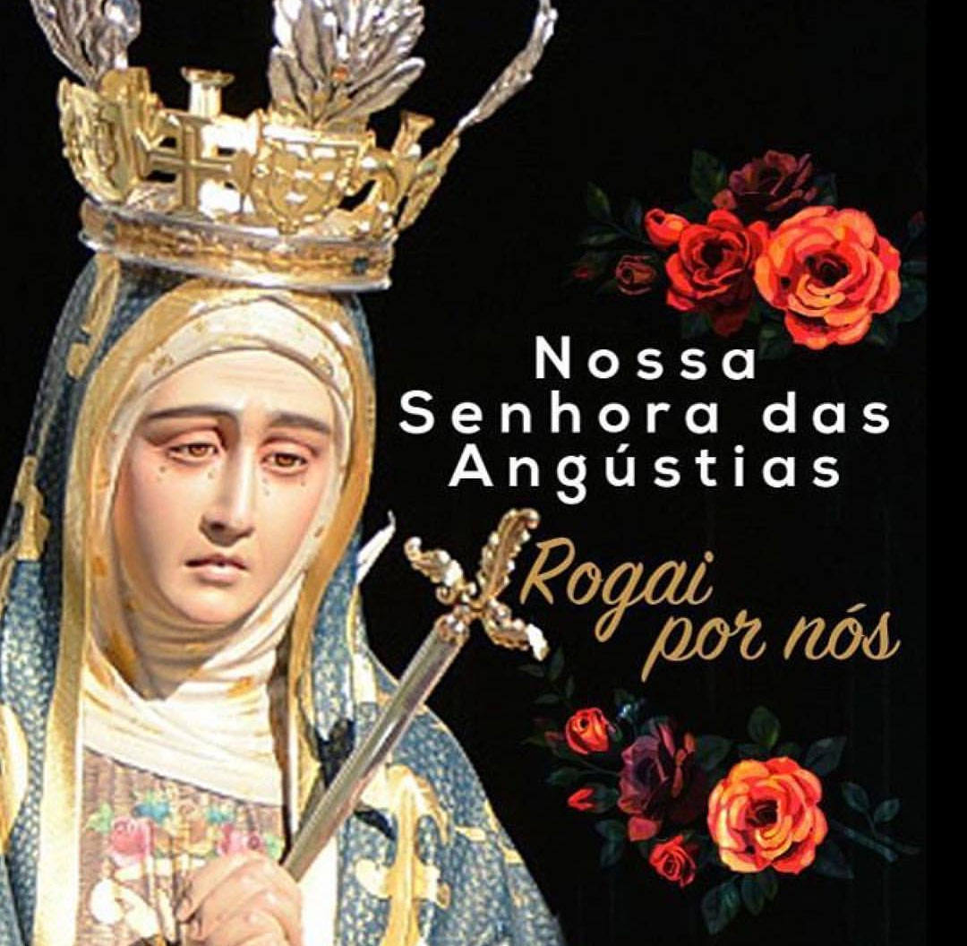 Roi por nós Nossa Senhora das Angústias