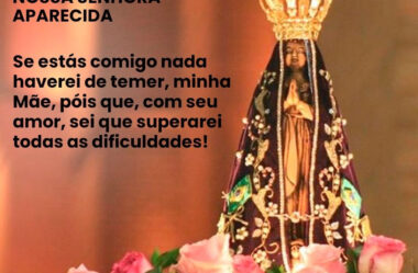 Se estás Comigo nada Haverei de Temer – Nossa Senhora Aparecida