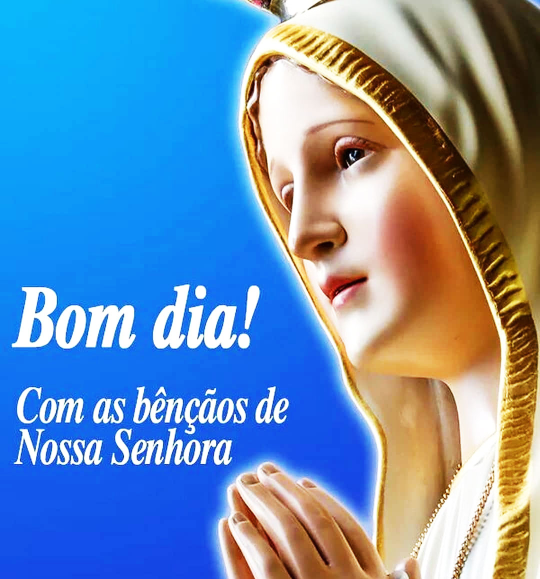 Bençãos de Nossa Senhora Bom Dia - Mundo Mensagens Bençãos de Nossa Senhora Bom Dia - Mundo Mensagens