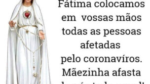 Nossa Senhora de Fátima afasta Coronavírus.