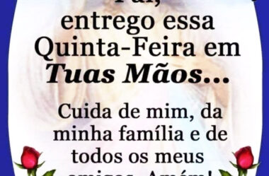 Pai entrego essa Quinta Feira em Tuas Mãos