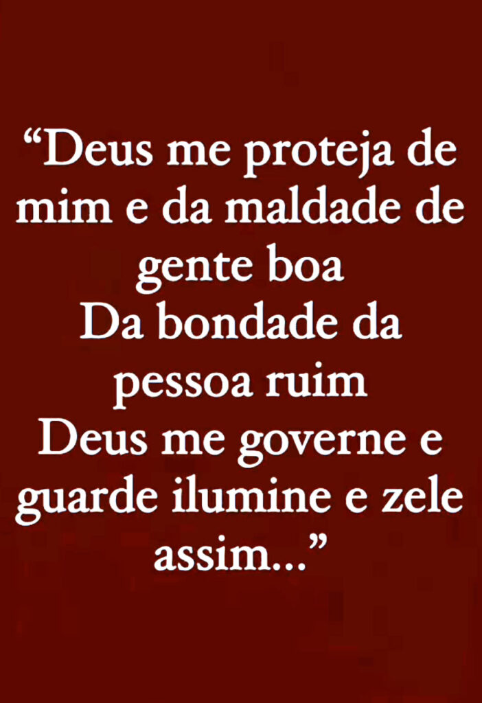 Deus Me Proteja De Mim Da Maldade De Gente Boa