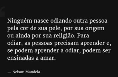 Ninguém nasce odiando outra pessoa