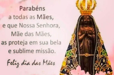 Feliz Dia das Mães Nossa Senhora Aparecida