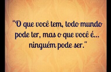 O que você tem todo mundo pode ter