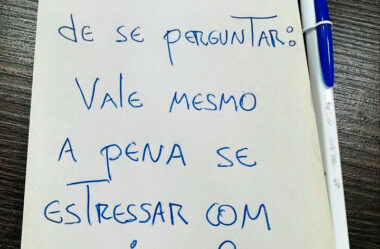 Vale mesmo a pena se estressar com isso
