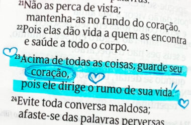Acima de todas as coisas guarde o seu coração