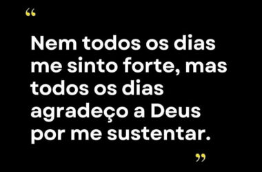 Agradeço a Deus por me sustentar