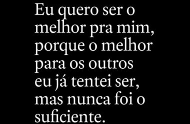 Eu quero ser o melhor pra mim