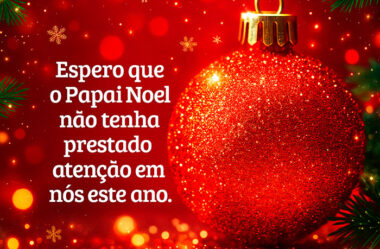 Papai Noel não tenha pestado atenção