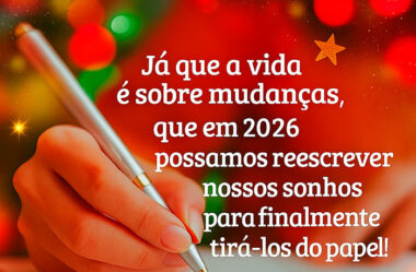 Que em 2026 possamos reescrever nossos sonhos