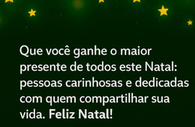 Que você ganhe o maior presente de todos