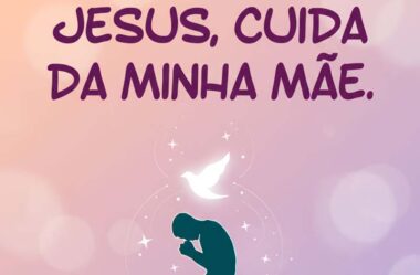 Jesus cuida da minha mãe