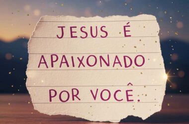 Jesus é apaixonado por você