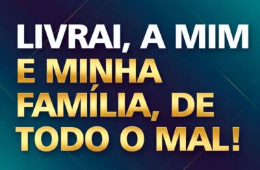 Livrai a mim e minha família