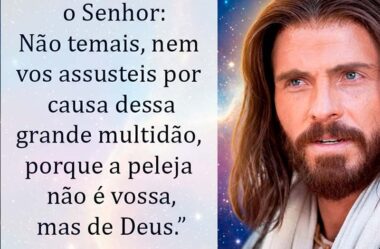 Não temais nem vos assusteis por causa dessa grande multidão