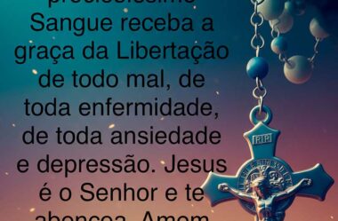Pelo poder da Cruz de Jesus e do Seu preciosíssimo Sangue