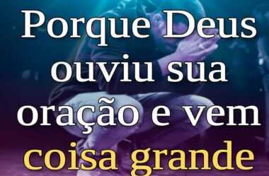 Prepare-se porque Deus ouviu