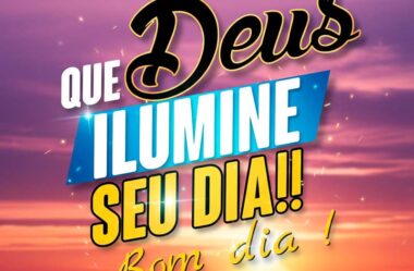Que Deus ilumine seu dia