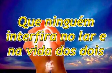 Que ninguém interfira no lar e na vida dos dois