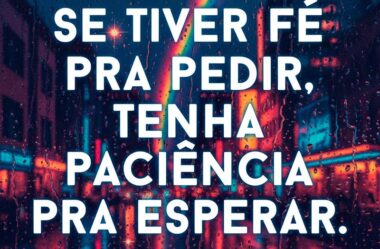 Se tiver fé pra pedir