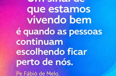 Um sinal de que estamos vivendo bem