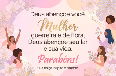 Deus abençoe você Mulher guerreira e de fibra